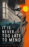 ebook: It is Never Too Late to Mend (Annotated)