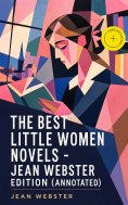 ebook: The Best Little Women Novels - Jean Webster Edition (Annotated)