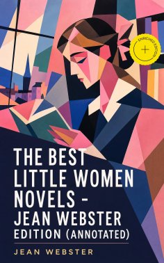 ebook: The Best Little Women Novels - Jean Webster Edition (Annotated)