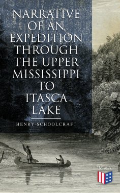 eBook: Narrative of an Expedition through the Upper Mississippi to Itasca Lake