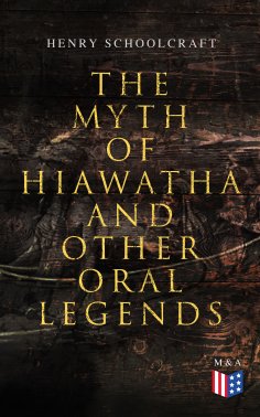 eBook: The Myth of Hiawatha and Other Oral Legends