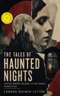 eBook: The Tales of Haunted Nights (Gothic Horror: Bulwer-Lytton-Series) (Annotated)