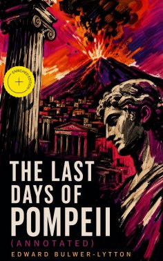 eBook: The Last Days of Pompeii (Annotated)