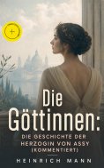 ebook: Die Göttinnen: Die Geschichte der Herzogin von Assy (Kommentiert)