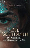 eBook: Die Göttinnen: Die Geschichte der Herzogin von Assy