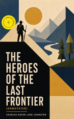 ebook: The Heroes of the Last Frontier (Annotated)