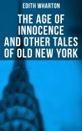 eBook: The Age of Innocence and Other Tales of Old New York