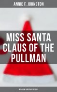 eBook: Miss Santa Claus of the Pullman (Musaicum Christmas Specials)