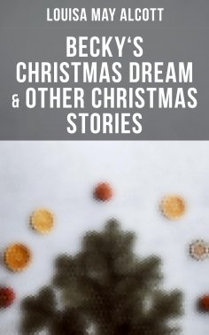 ebook: Becky's Christmas Dream & Other Christmas Stories