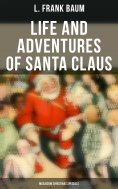 eBook: Life and Adventures of Santa Claus (Musaicum Christmas Specials)