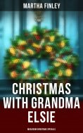 ebook: Christmas with Grandma Elsie (Musaicum Christmas Specials)