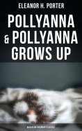 eBook: Pollyanna & Pollyanna Grows Up (Musaicum Children's Classics)