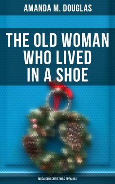 ebook: The Old Woman Who Lived in a Shoe (Musaicum Christmas Specials)