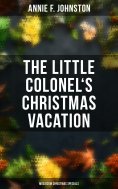 eBook: The Little Colonel's Christmas Vacation (Musaicum Christmas Specials)