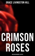 eBook: Crimson Roses (Musaicum Romance Classics)