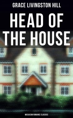 ebook: Head of the House (Musaicum Romance Classics)