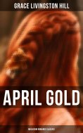 eBook: April Gold (Musaicum Romance Classics)