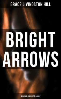 eBook: Bright Arrows (Musaicum Romance Classics)