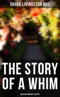 eBook: The Story of a Whim (Musaicum Romance Classics)