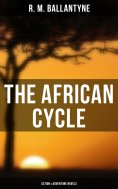 ebook: The African Cycle: Action & Adventure Novels