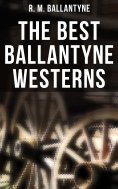 eBook: The Best Ballantyne Westerns