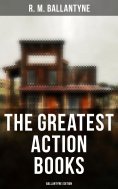 eBook: The Greatest Action Books - Ballantyne Edition