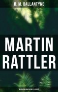 eBook: Martin Rattler (Musaicum Adventure Classics)