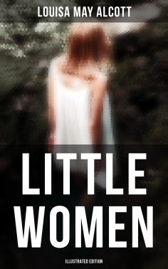 eBook: Little Women (Illustrated Edition)