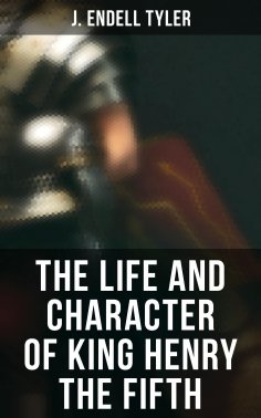 eBook: The Life and Character of King Henry the Fifth