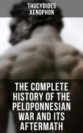 ebook: The Complete History of the Peloponnesian War and Its Aftermath