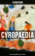 eBook: Cyropaedia - The Life and Wisdom of Cyrus the Great