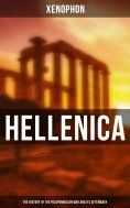 eBook: Hellenica (The History of the Peloponnesian War and Its Aftermath)