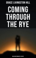 ebook: Coming Through the Rye (Musaicum Romance Classics)