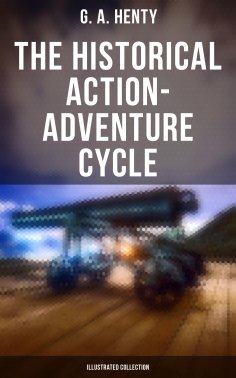 ebook: The Historical Action-Adventure Cycle (Illustrated Collection)