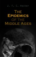 eBook: The Epidemics of the Middle Ages (Annotated)