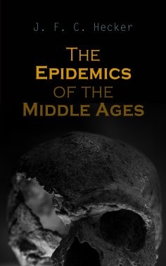 eBook: The Epidemics of the Middle Ages (Annotated)