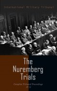 eBook: The Nuremberg Trials: Complete Tribunal Proceedings (V.1)