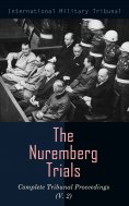 eBook: The Nuremberg Trials: Complete Tribunal Proceedings (V. 2)