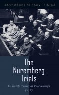 eBook: The Nuremberg Trials: Complete Tribunal Proceedings (V. 7)