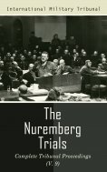 eBook: The Nuremberg Trials: Complete Tribunal Proceedings (V. 9)