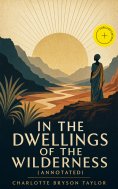 eBook: In the Dwellings of the Wilderness (Annotated)