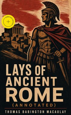 ebook: Lays of Ancient Rome (Annotated)
