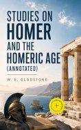 ebook: Studies on Homer and the Homeric Age (Annotated)