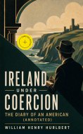 eBook: Ireland under Coercion: The Diary of an American (Annotated)