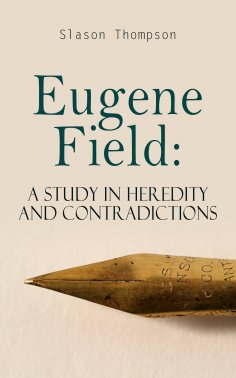 eBook: Eugene Field: A Study in Heredity and Contradictions