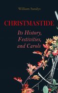 eBook: Christmastide – Its History, Festivities, and Carols