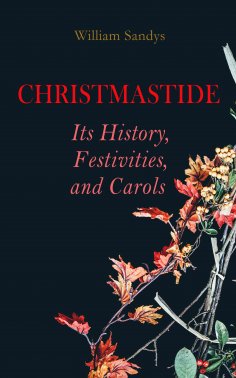 eBook: Christmastide – Its History, Festivities, and Carols