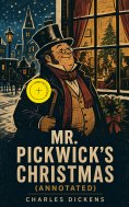 eBook: Mr. Pickwick's Christmas (Annotated)