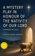 ebook: A Mystery Play in Honour of the Nativity of our Lord (Annotated)