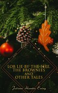 eBook: Lob Lie-by-the-Fire, The Brownies and Other Tales
